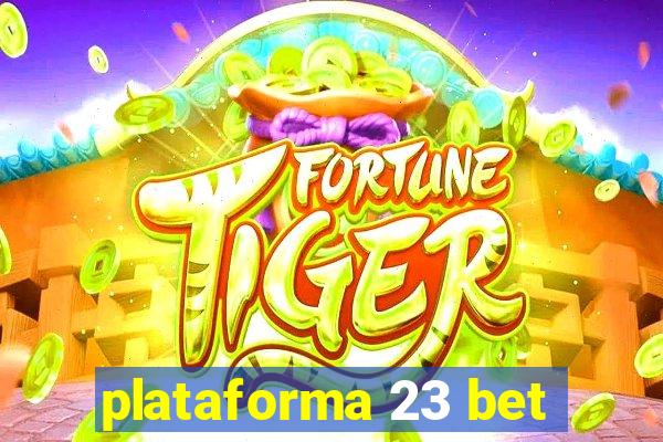 plataforma 23 bet